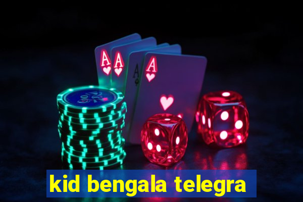 kid bengala telegra